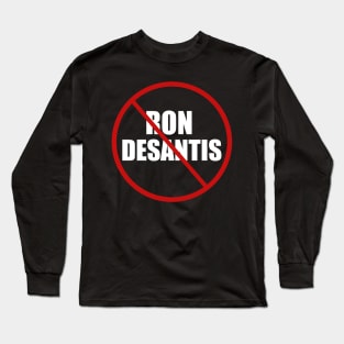 Anti Ron DeSantis Long Sleeve T-Shirt